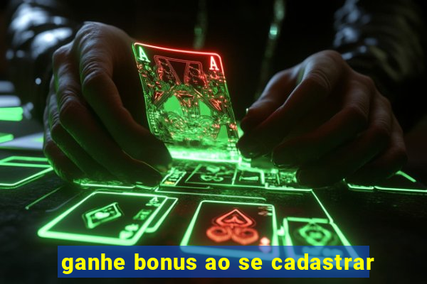 ganhe bonus ao se cadastrar