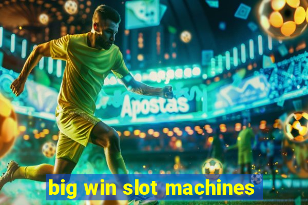 big win slot machines