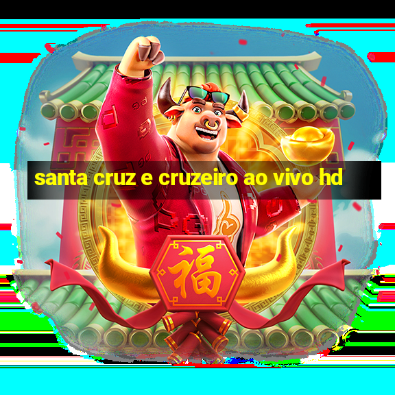 santa cruz e cruzeiro ao vivo hd