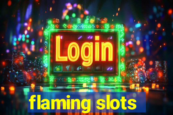 flaming slots