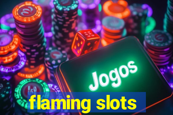 flaming slots