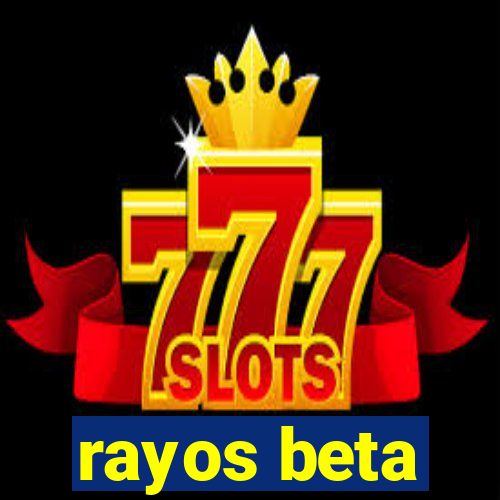 rayos beta