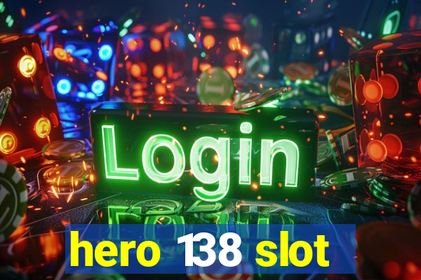 hero 138 slot