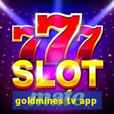 goldmines tv app