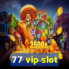 77 vip slot