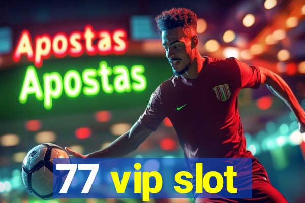 77 vip slot