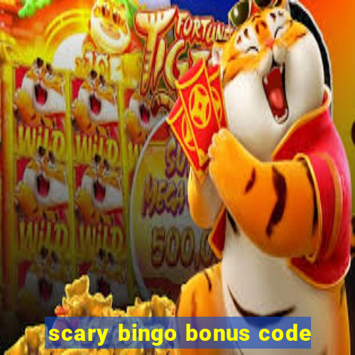 scary bingo bonus code