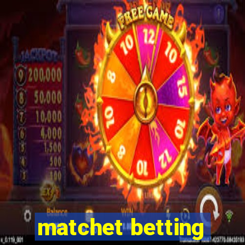 matchet betting