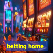 betting home