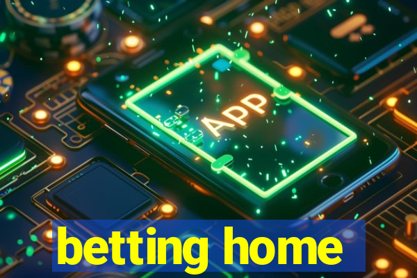 betting home