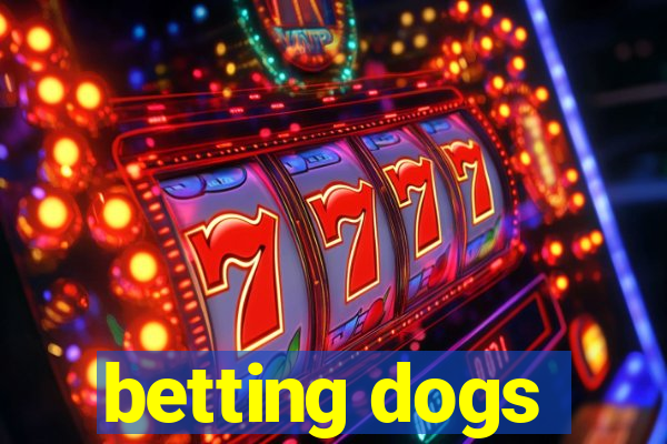 betting dogs