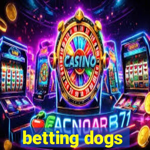 betting dogs