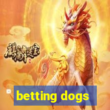 betting dogs