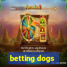 betting dogs