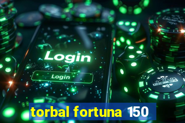 torbal fortuna 150