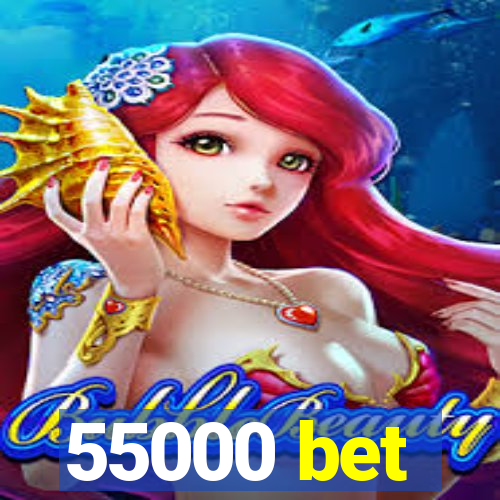 55000 bet