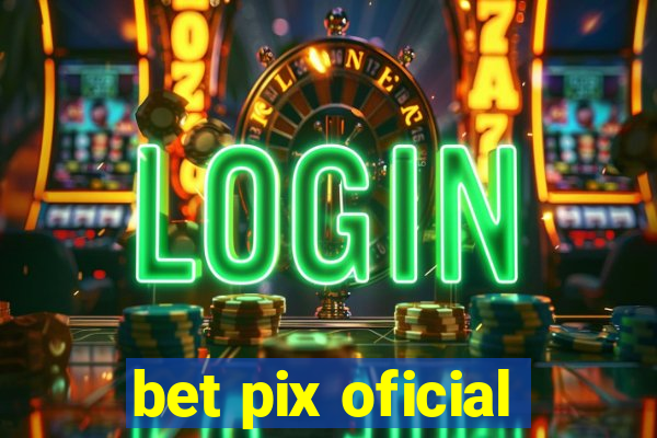 bet pix oficial