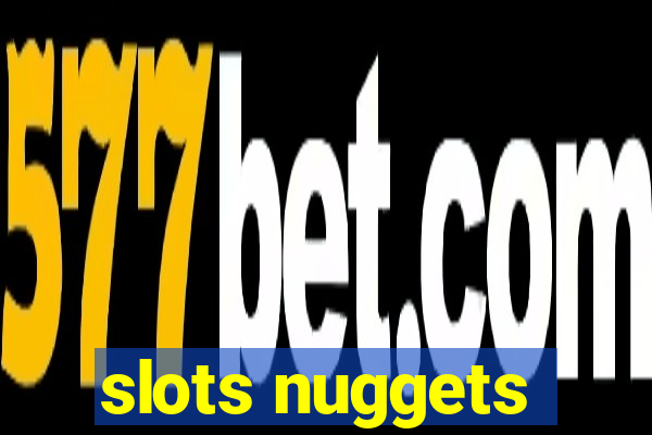 slots nuggets