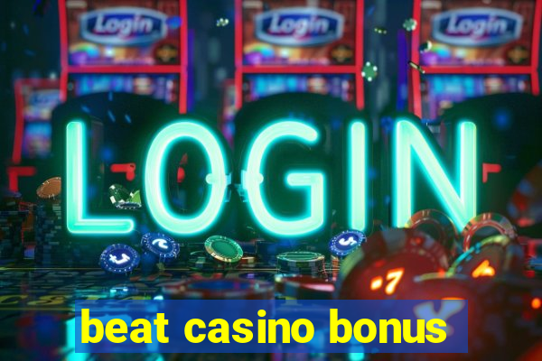 beat casino bonus