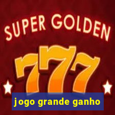 jogo grande ganho