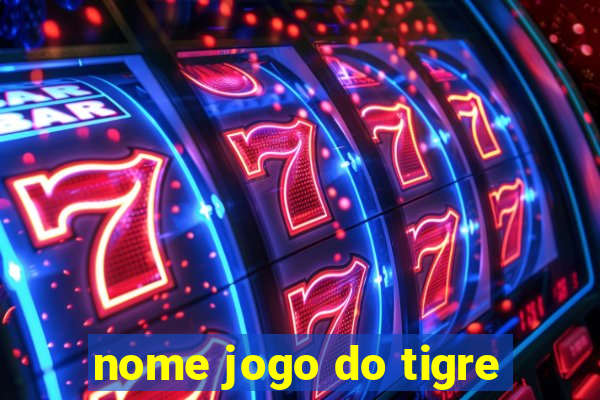 nome jogo do tigre