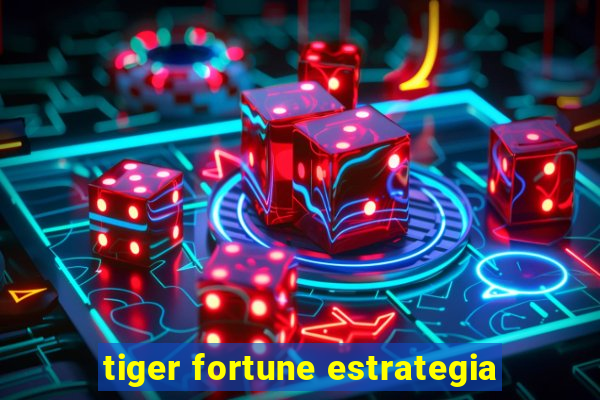 tiger fortune estrategia