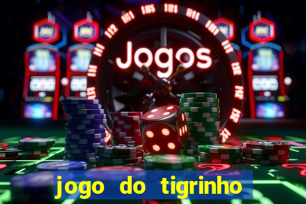 jogo do tigrinho com b么nus gr谩tis