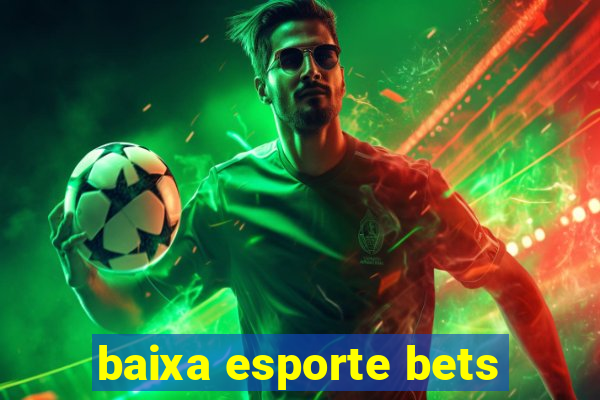 baixa esporte bets