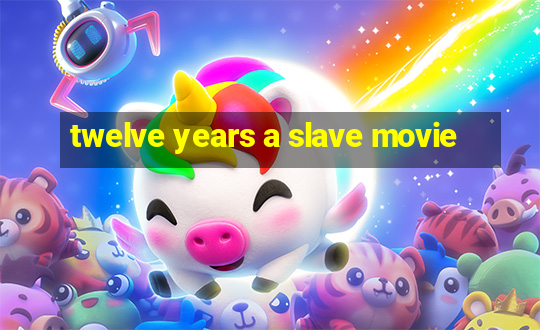 twelve years a slave movie