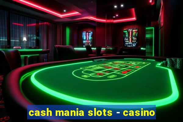 cash mania slots - casino