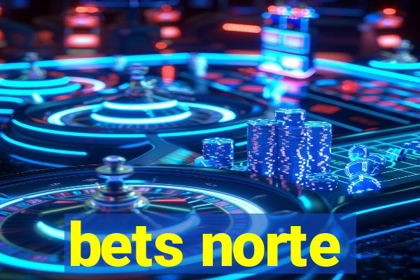 bets norte