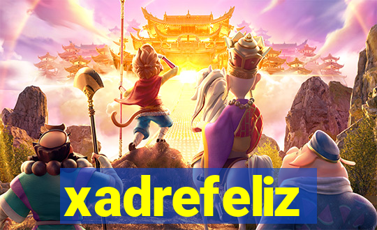 xadrefeliz