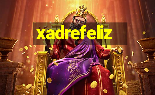 xadrefeliz