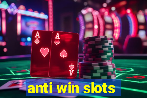 anti win slots