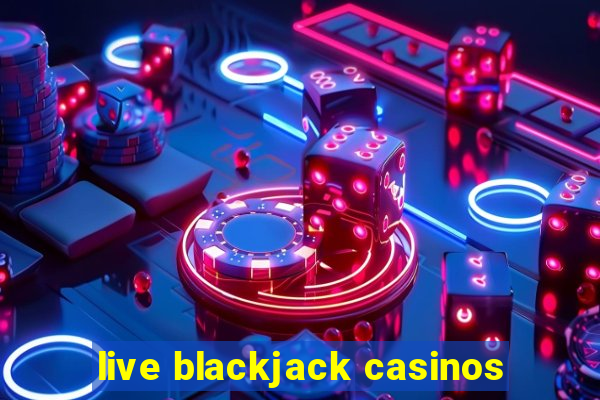 live blackjack casinos