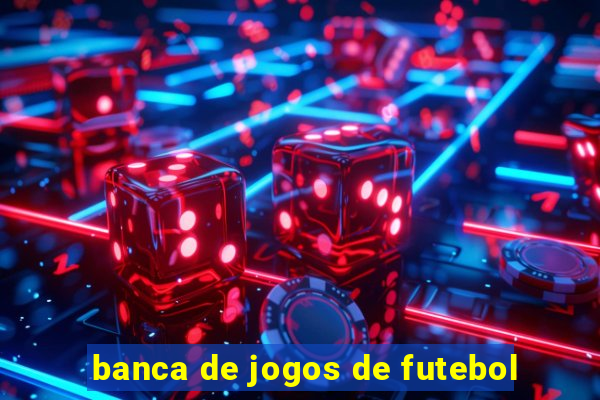 banca de jogos de futebol