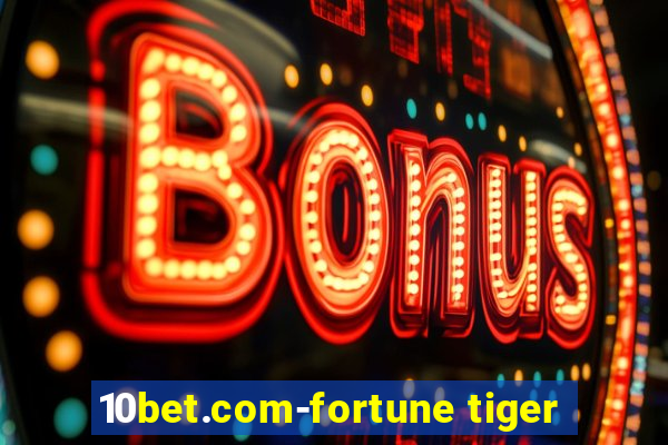 10bet.com-fortune tiger