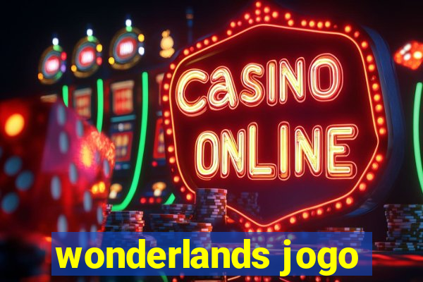 wonderlands jogo