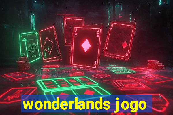 wonderlands jogo