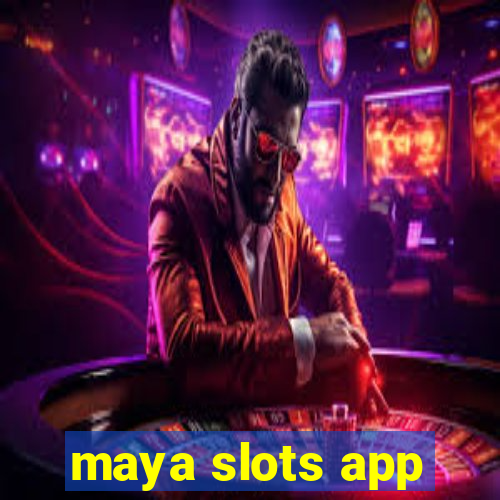 maya slots app