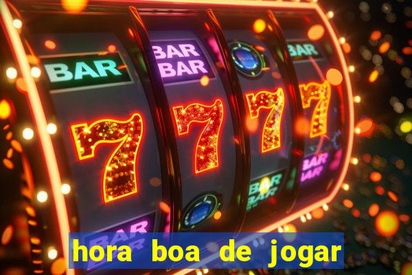 hora boa de jogar fortune tiger