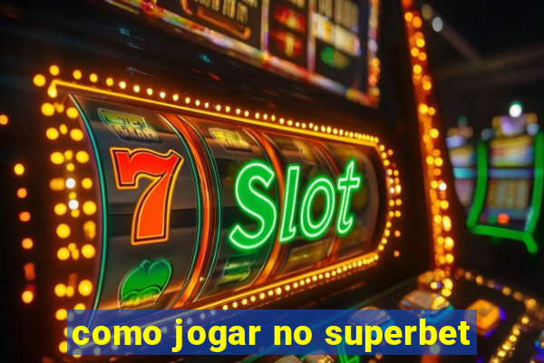 como jogar no superbet