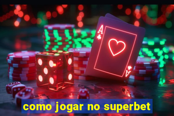 como jogar no superbet