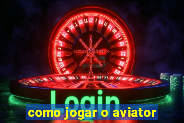 como jogar o aviator