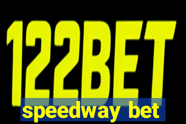 speedway bet