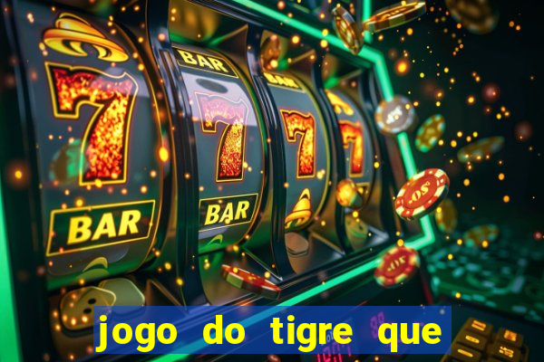 jogo do tigre que ganha dinheiro é verdade