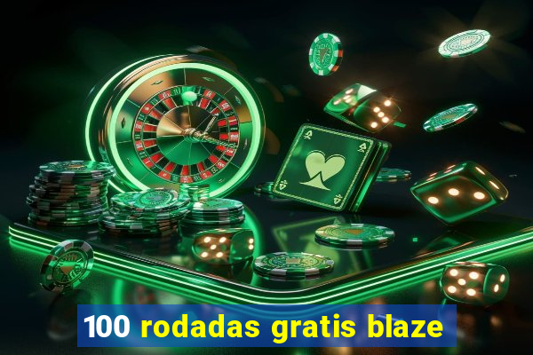 100 rodadas gratis blaze