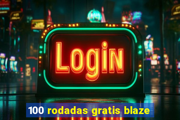 100 rodadas gratis blaze