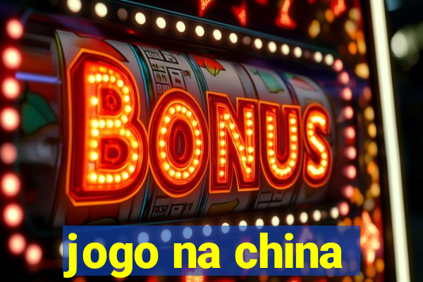 jogo na china