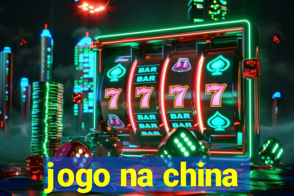 jogo na china